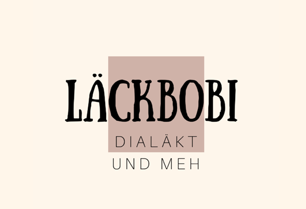 LÄCKBOBI – dialäkt und meh 