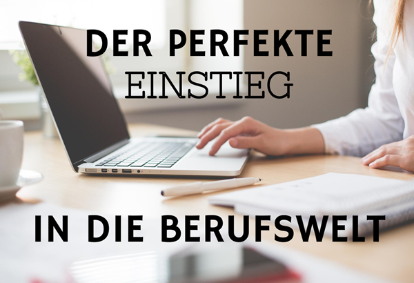 So gelingt dir der Einstieg in die Arbeitswelt So gelingt dir der Einstieg in die Arbeitswelt